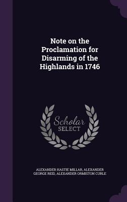 Note on the Proclamation for Disarming of the Highlands in 1746 - Millar, Alexander Hastie, and Reid, Alexander George, and Curle, Alexander Ormiston