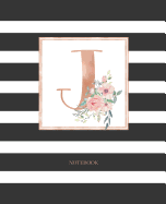 Notebook: Black and White Stripes Rose Gold Monogram Initial Letter J with Pink Floral Notebook Journal for Women, Girls and School Wide Rule (7.5 in X 9.25 In)