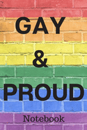 Notebook: Gay & Proud Notebook; Supporting the Gay, LGBT and LGBTQ Community; Gay Coming Out; Proud to be Gay; 6x9inch 108-wide lined pages