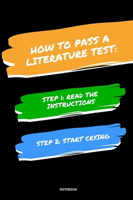 Notebook How to Pass a Literature Test: Read the Instructions Start Crying - Bloom, Jannette