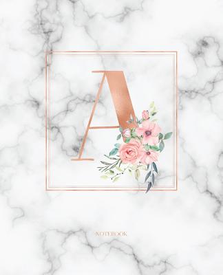 Notebook: Rose Gold Monogram Initial Letter a with Marble and Pink Floral Notebook Journal for Women, Girls and School Wide Rule (7.5 in X 9.25 In) - Journals, Cute Little