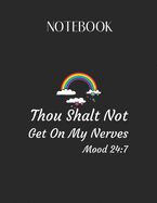 Notebook: Thou Shalt Not Get On My Nerves Mood 247 Rainbow Lovely Composition Notes Notebook for Work Marble Size College Rule Lined for Student Journal 110 Pages of 8.5"x11" Efficient Way to Use Method Note Taking System