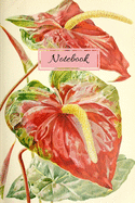 Notebook: Vintage Nature Journal Featuring Tropical Anthuriums (6 x 9 Lined Notebook, 110 pages)