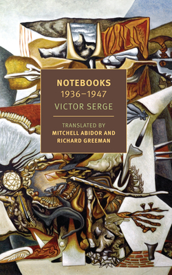 Notebooks: 1936-1947 - Serge, Victor, and Abidor, Mitchell (Translated by), and Greeman, Richard (Translated by)