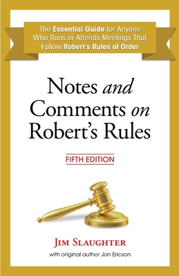 Notes and Comments on Robert's Rules, Fifth Edition - Slaughter, Jim