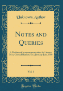 Notes and Queries, Vol. 1: A Medium of Intercommunication for Literary Men, General Readers, Etc.; January-June, 1910 (Classic Reprint)