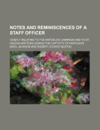 Notes and Reminiscences of a Staff Officer; Chiefly Relating to the Waterloo Campaign and to St. Helena Matters During the Captivity of Napoleon