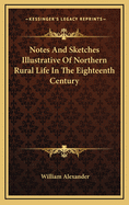 Notes and Sketches Illustrative of Northern Rural Life in the Eighteenth Century