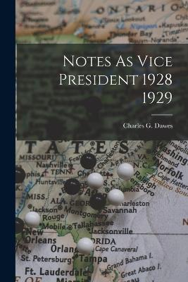 Notes As Vice President 1928 1929 - Dawes, Charles G