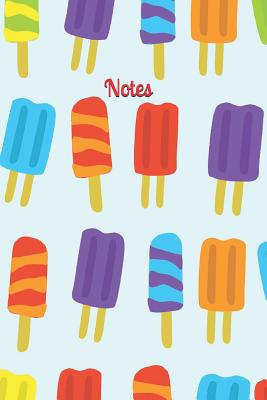 Notes: Colorful Summer Fun Frozen Ice Cream Pop Icicle 6 X 9 Blank Lined Writing Notebook Journal, 110 Pages - Journals, Colorful Notebooks and