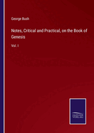 Notes, Critical and Practical, on the Book of Genesis: Vol. I