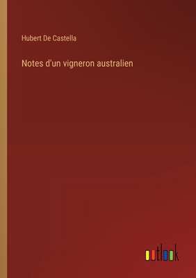 Notes D'Un Vigneron Australien - De Castella, Hubert