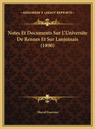 Notes Et Documents Sur L'Universite De Rennes Et Sur Lanjuinais (1890)