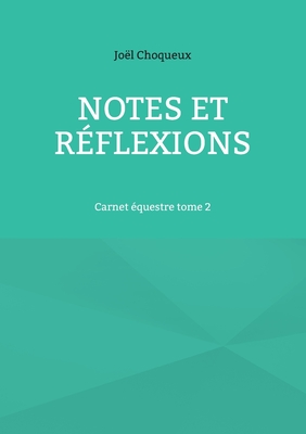 Notes et rflexions: Carnet questre tome 2 - Choqueux, Jol