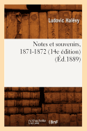 Notes Et Souvenirs, 1871-1872 (14e ?dition) (?d.1889)