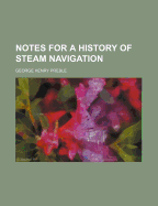 Notes for a History of Steam Navigation