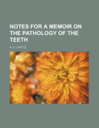 Notes for a Memoir on the Pathology of the Teeth