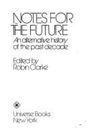 Notes for the Future: An Alterative History of the Past Decade