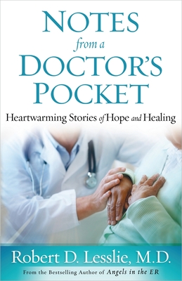 Notes from a Doctor's Pocket: Heartwarming Stories of Hope and Healing - Lesslie, Robert D