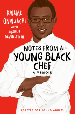 Notes from a Young Black Chef (Adapted for Young Adults) - Onwuachi, Kwame, and Stein, Joshua David