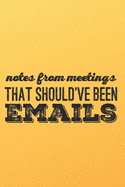 Notes from Meetings That Should've Been Emails