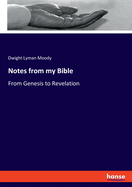 Notes from my Bible: From Genesis to Revelation