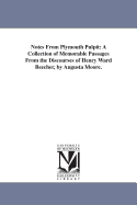 Notes from Plymouth Pulpit: A Collection of Memorable Passages from the Discourses of Henry Ward Beecher; With a Sketch of Mr. Beecher and the Lecture-Room