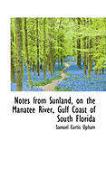 Notes from Sunland, on the Manatee River, Gulf Coast of South Florida