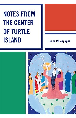 Notes from the Center of Turtle Island - Champagne, Duane