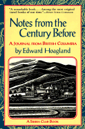 Notes from the Century before: A Journal from British Columbia - Hoagland, Edward