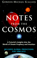 Notes from the Cosmos: A Futurist's Insights Into the World of Dream Prophecy and Intuition