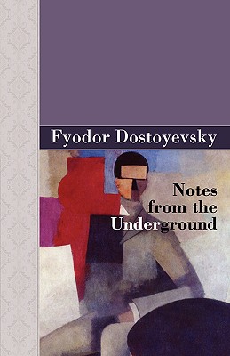 Notes from the Underground - Dostoyevsky, Fyodor