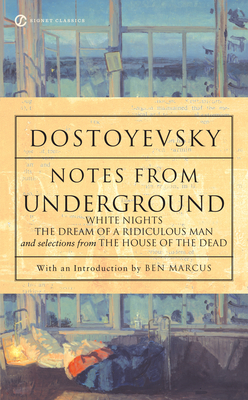 Notes from Underground - Dostoyevsky, Fyodor, and Marcus, Ben (Introduction by), and Macandrew, Andrew R (Afterword by)