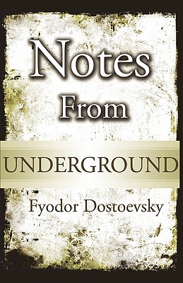 Notes From Underground - Dostoevsky, Fyodor