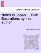 Notes in Japan ... with Illustrations by the Author. - Parsons, Alfred William