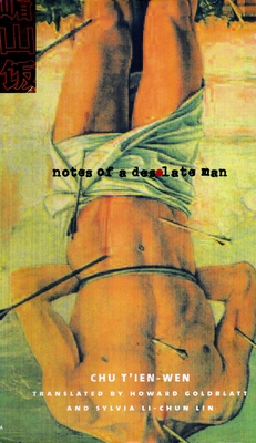 Notes of a Desolate Man - Chu, T'Ien-Wen, and Goldblatt, Howard, Professor (Translated by), and Lin, Sylvia (Translated by)