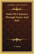 Notes Of A Journey Through France And Italy