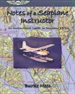 Notes of a Seaplane Instructor: An Instructional Guide to Seaplane Flying