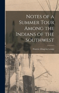 Notes of a Summer Tour Among the Indians of the Southwest