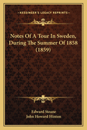 Notes of a Tour in Sweden, During the Summer of 1858 (1859)