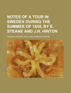 Notes of a Tour in Sweden During the Summer of 1858, by E. Steane and J.H. Hinton