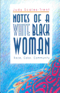 Notes of a White Black Woman: Race, Color, Community