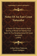 Notes of an East Coast Naturalist: A Series of Observations Made During a Period of Twenty-Five Years in the Neighborhood of Great Yarmouth (1904)