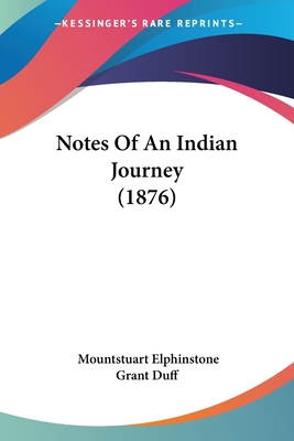 Notes Of An Indian Journey (1876) - Duff, Mountstuart Elphinstone Grant, Sir