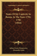 Notes of My Captivity in Russia, in the Years 1794-1796 (1844)