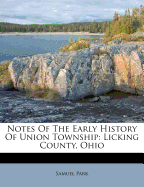 Notes of the Early History of Union Township: Licking County, Ohio