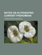Notes on Alternating Current Phenomena