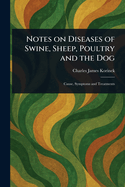 Notes on Diseases of Swine, Sheep, Poultry and the Dog
