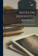 Notes On Herodotus: Original and Selected From the Best Commentators