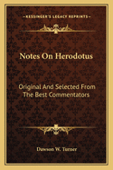 Notes on Herodotus: Original and Selected from the Best Commentators